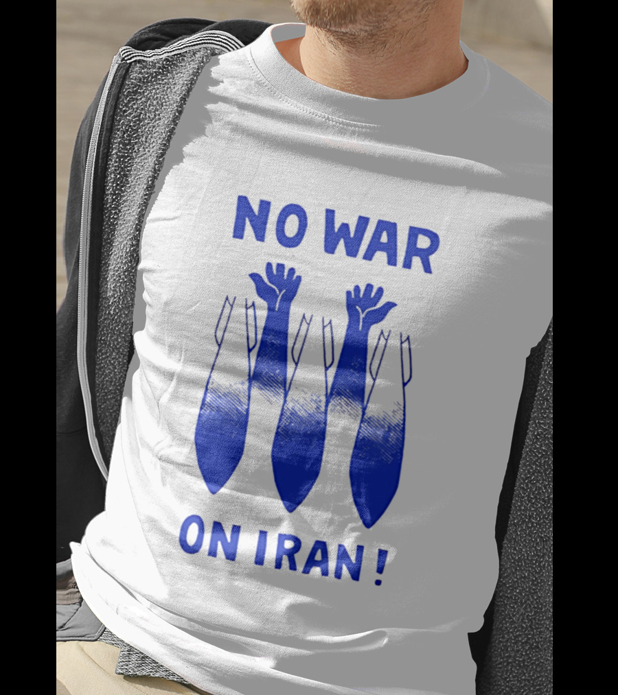 NO WAR ON IRAN Bombs And Raised Hands T-Shirt