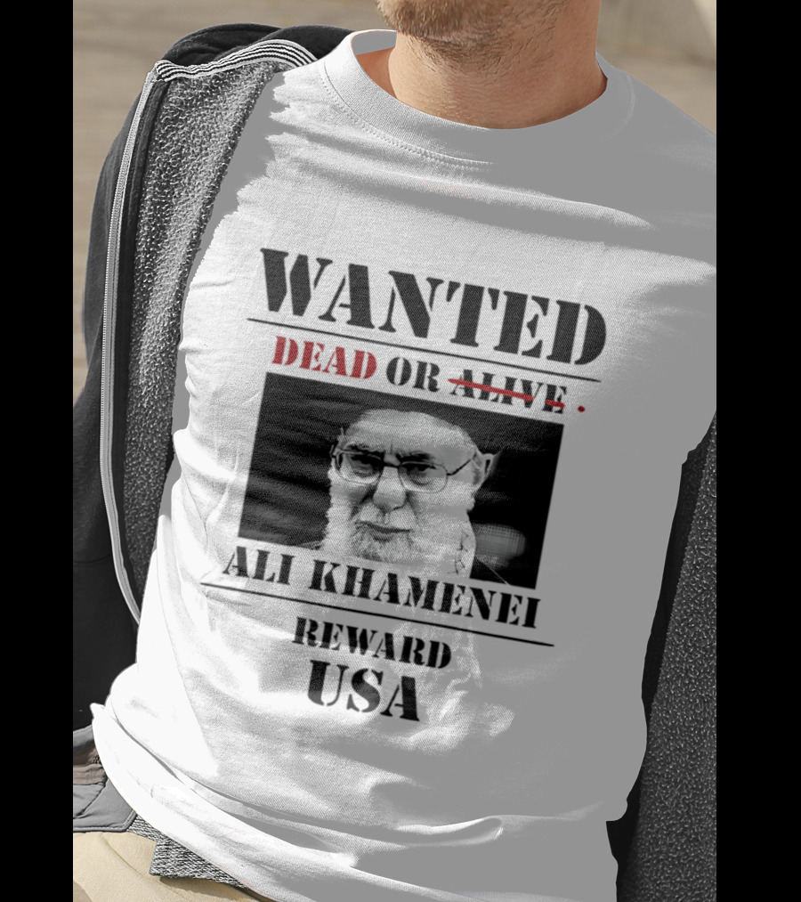 WANTED Ali Khamenei Dead Or Alive Reward USA T-Shirt