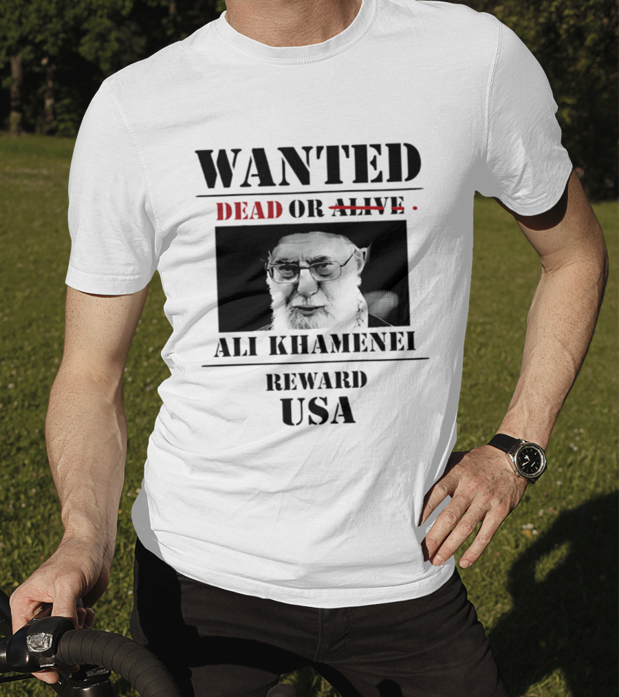 WANTED Ali Khamenei Dead Or Alive Reward USA T-Shirt