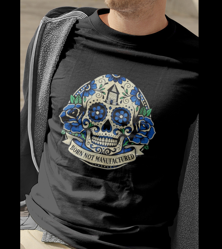 Sugar Skull Born Not Manufactured Blue Floral T-Shirt