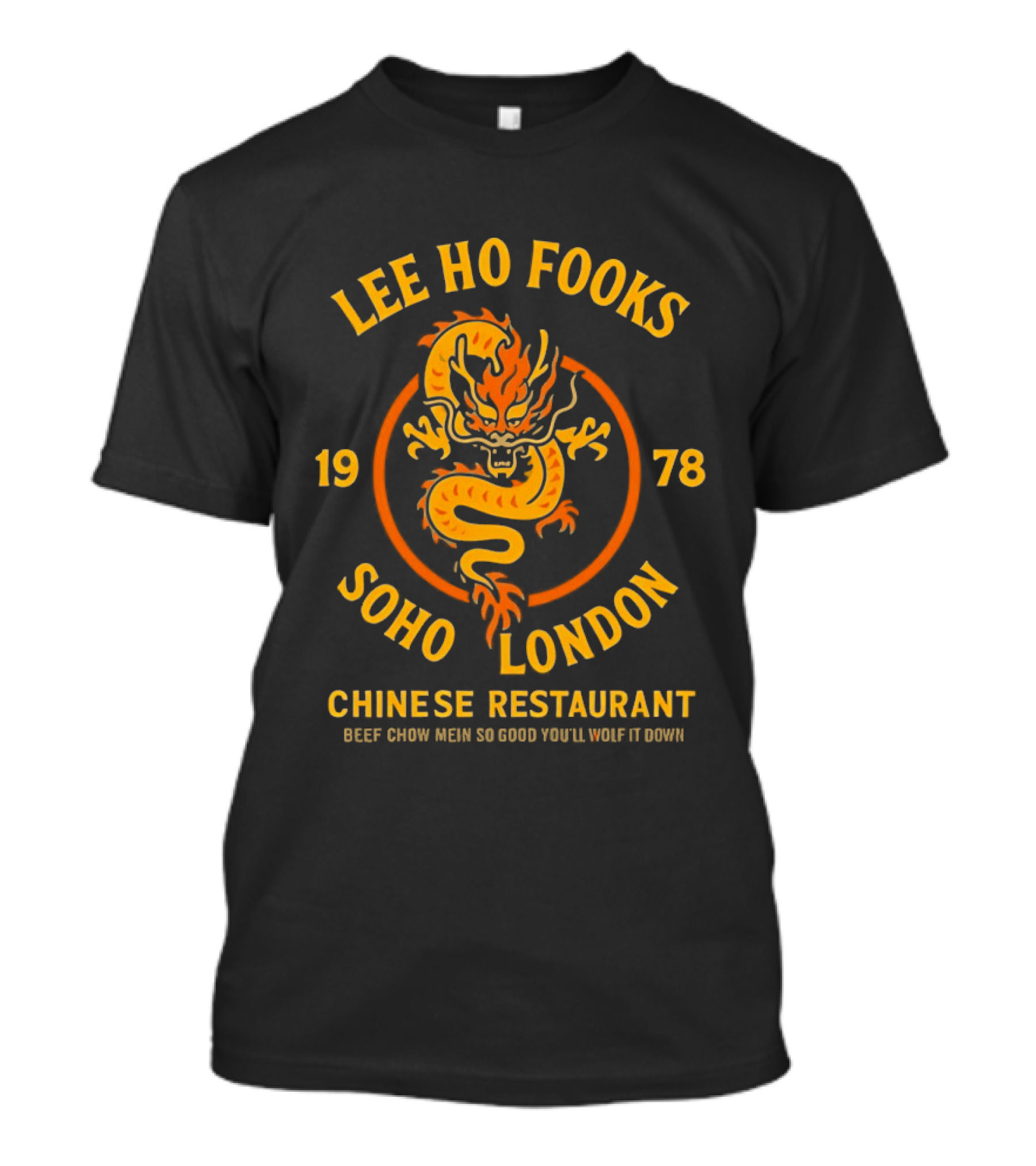Lee Ho Fooks Soho London Chinese Restaurant 1978 Dragon Beef Chow Mein So Good You'll Yelp It Down T-Shirt