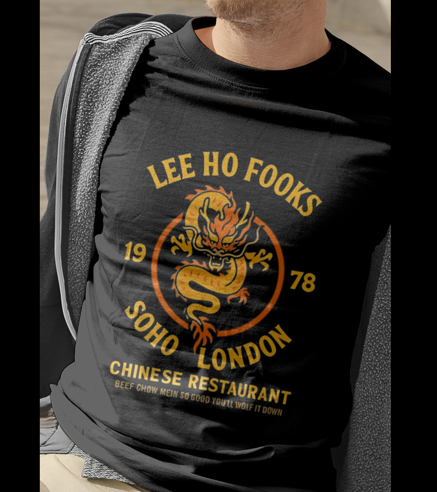 Lee Ho Fooks Soho London Chinese Restaurant 1978 Dragon Beef Chow Mein So Good You'll Yelp It Down T-Shirt