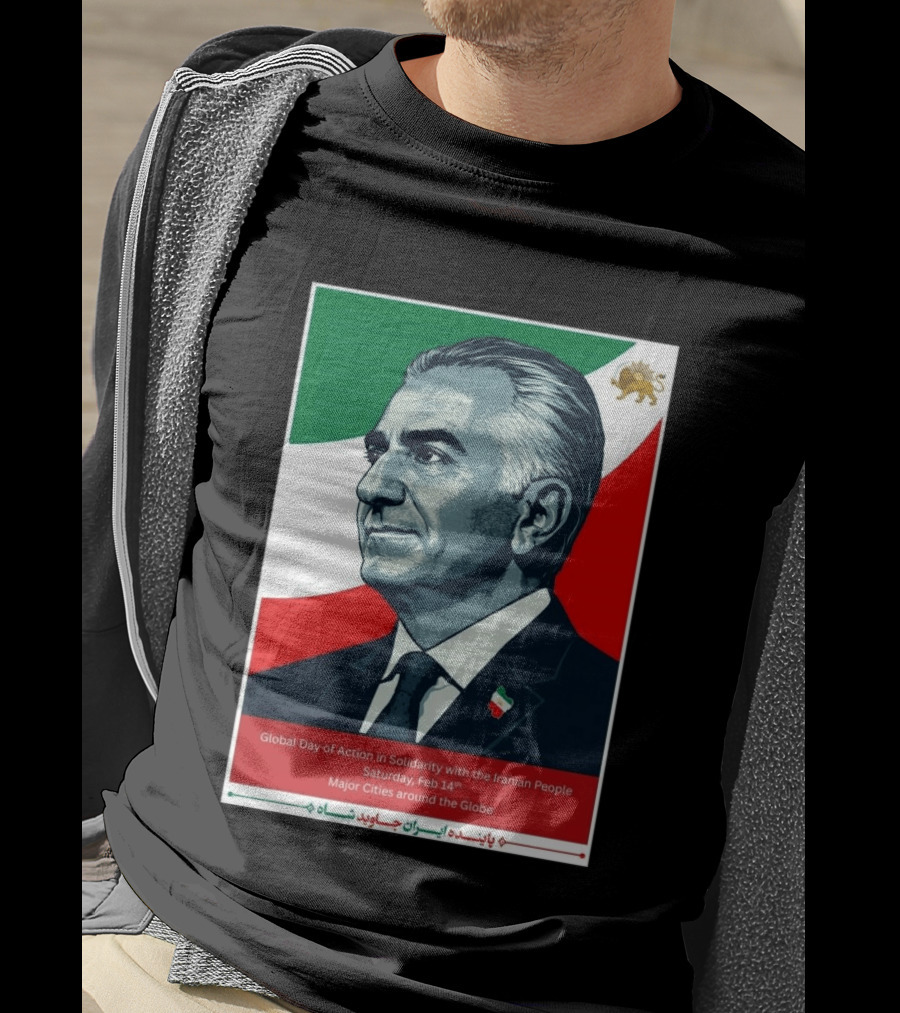 Global Day Of Action In Solidarity Iran Reza Pahlavi Feb 14 Major Cities T-Shirt