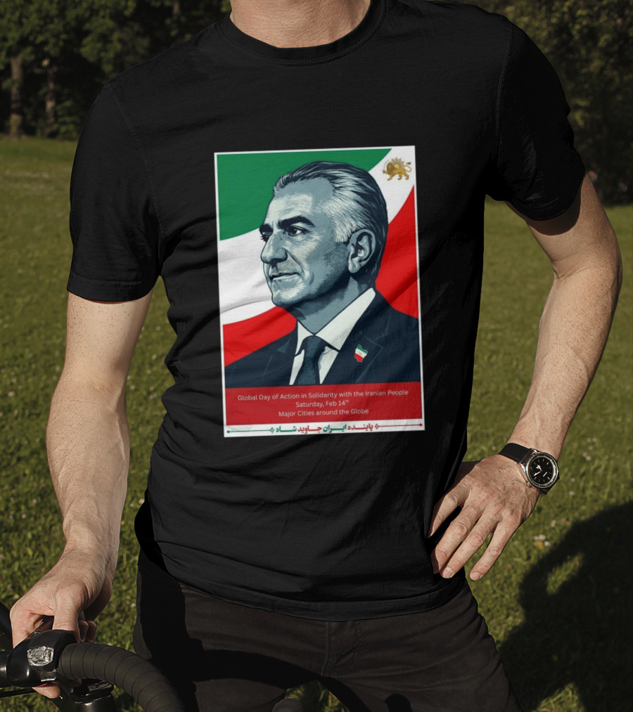 Global Day Of Action In Solidarity Iran Reza Pahlavi Feb 14 Major Cities T-Shirt