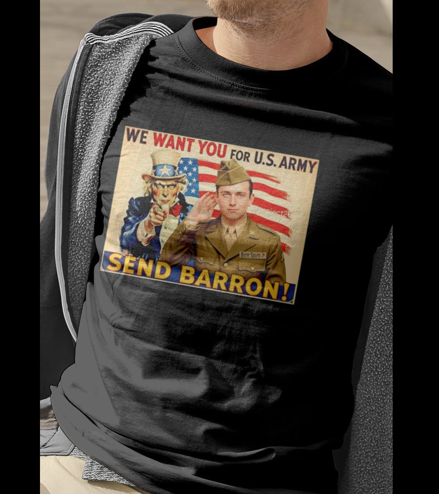 We Want You For U.S. Army Send Barron Uncle Sam Parody Project26 T-Shirt