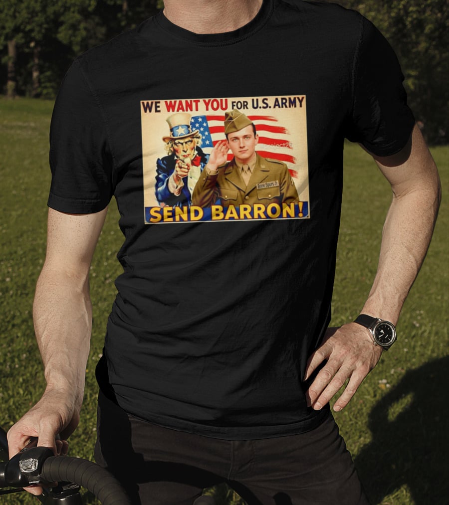 We Want You For U.S. Army Send Barron Uncle Sam Parody Project26 T-Shirt