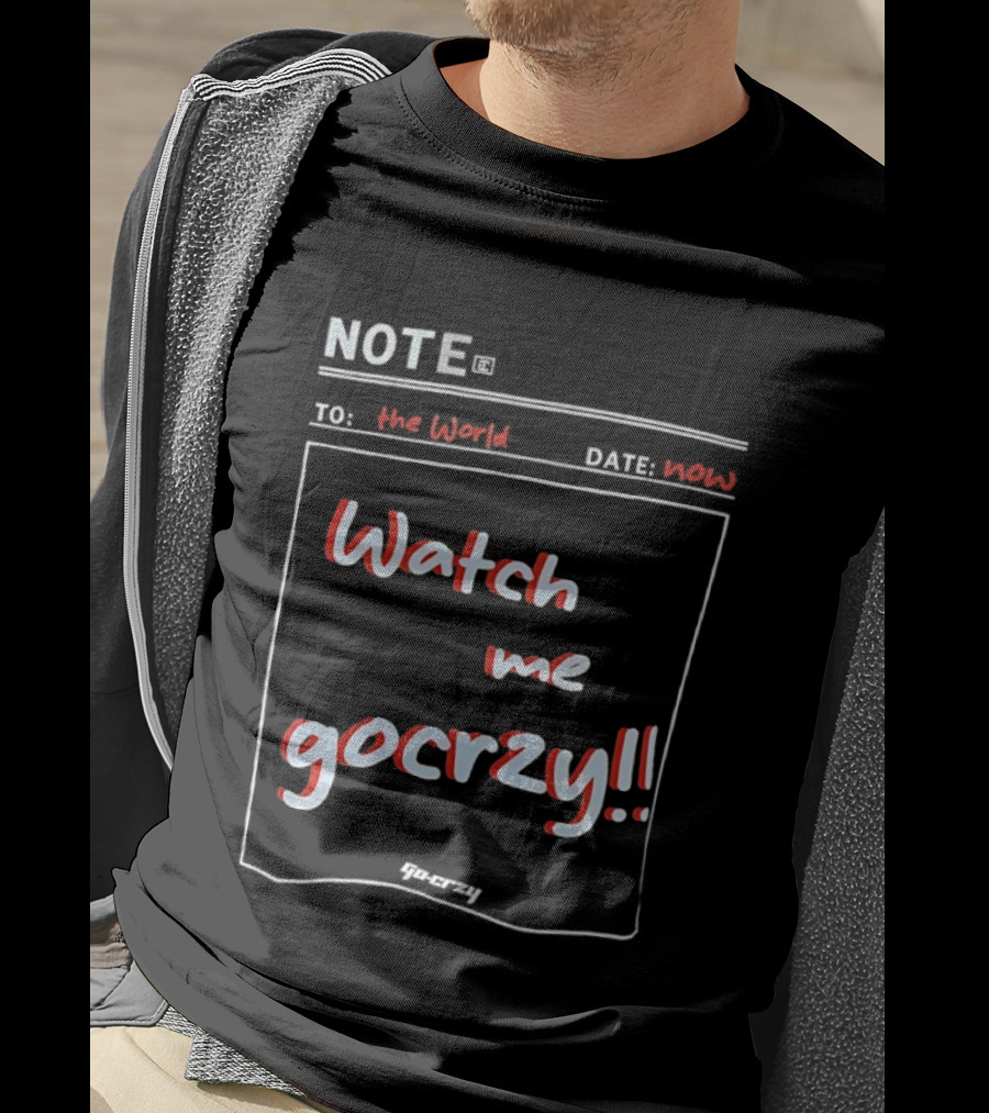 Note The World Me Gocrzy T-Shirt
