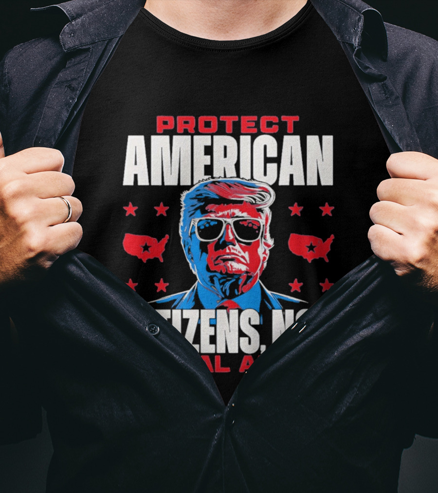 Protect American Citizens Not Illegal Aliens Trump Stars Map T-Shirt