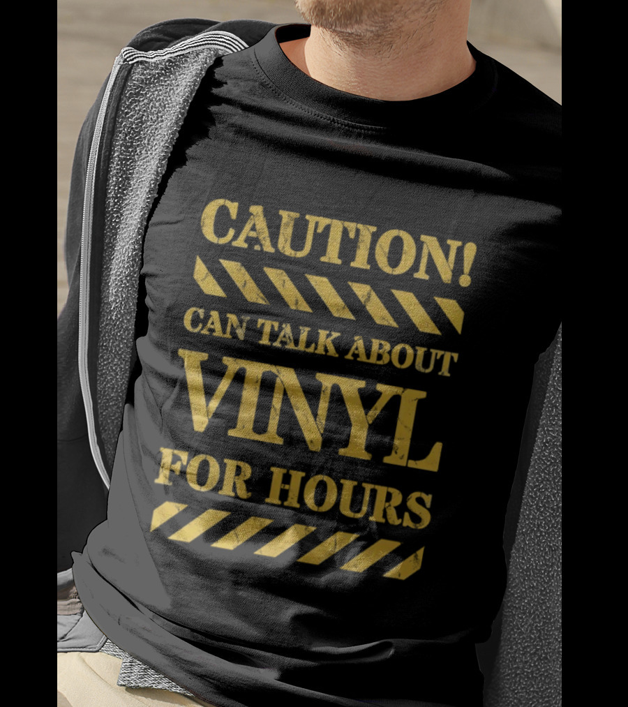 Caution Can Talk About Vinyl For Hours T-Shirt