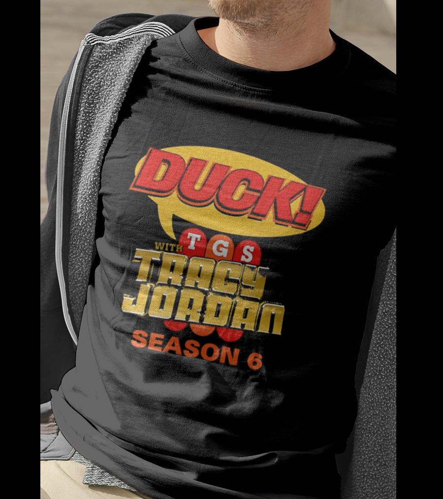 Duck TGS With Tracy Jordan Season 6 T-Shirt