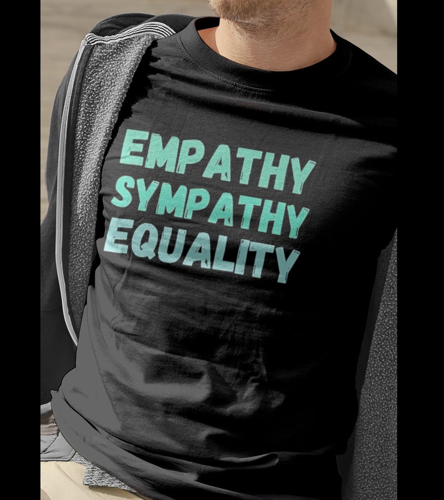 Empathy Sympathy Equality Compassionate Social Justice T-Shirt