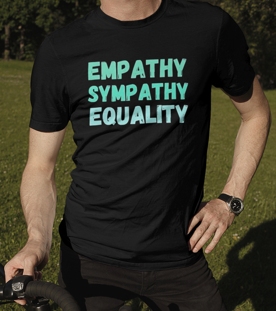 Empathy Sympathy Equality Compassionate Social Justice T-Shirt