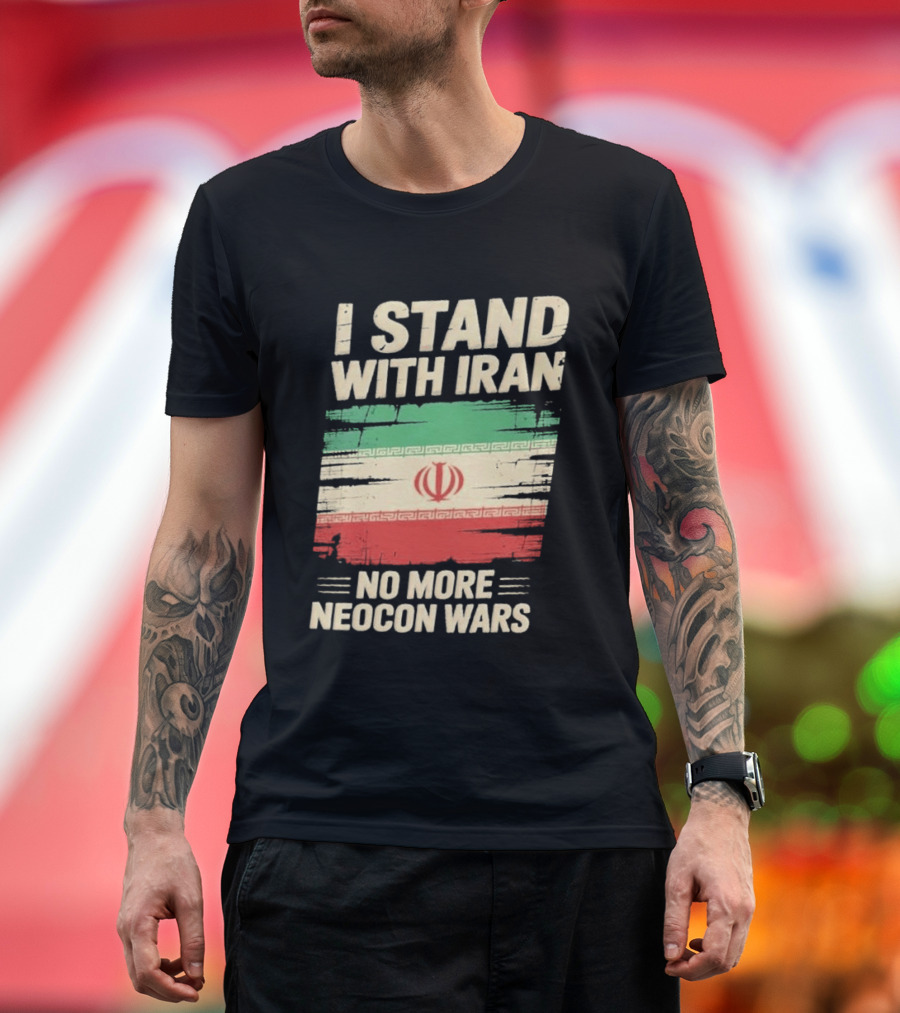 I Stand With Iran No More Neocon Wars Iran Flag T-Shirt