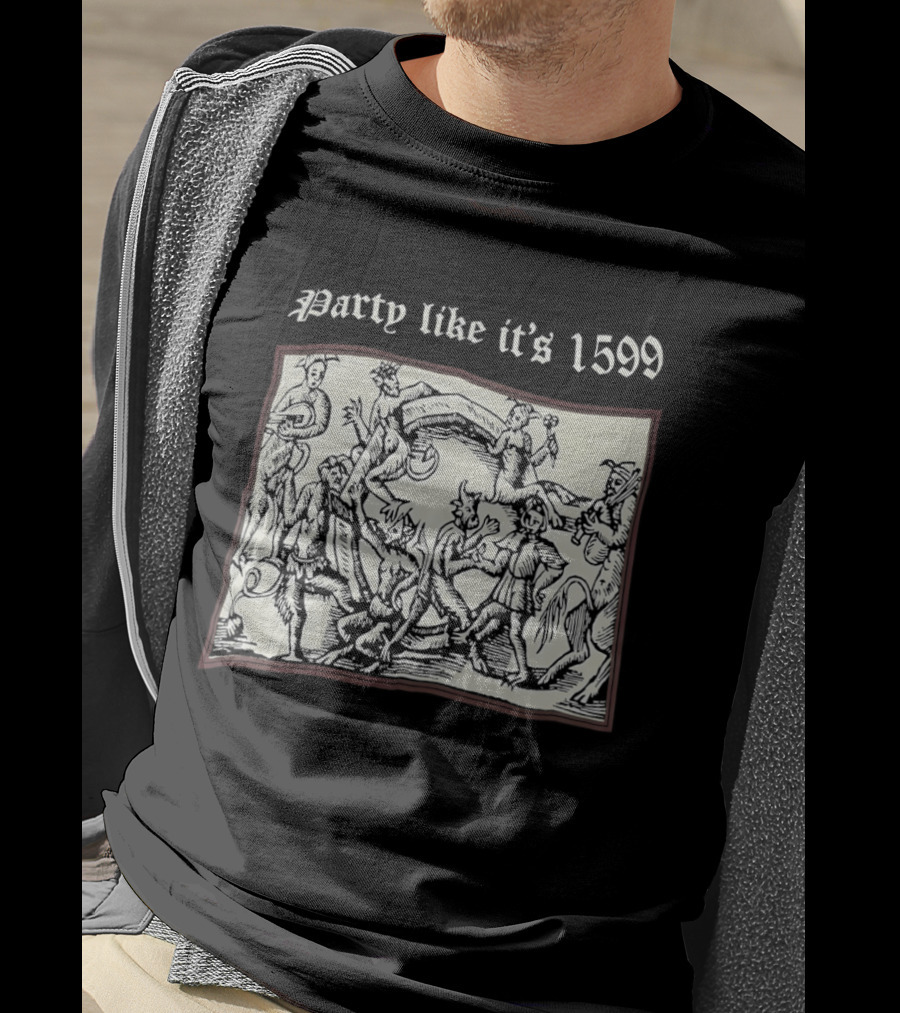 Party Like It's 1599 Disturbia Renaissance Art Celebration T-Shirt