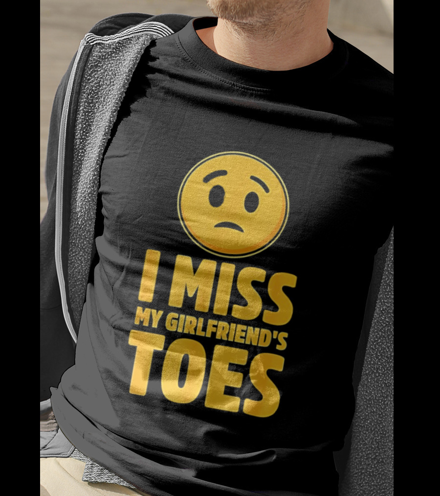 Sad Face Emoji I Miss My Girlfriend's Toes T-Shirt