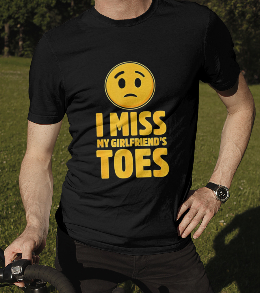 Sad Face Emoji I Miss My Girlfriend's Toes T-Shirt