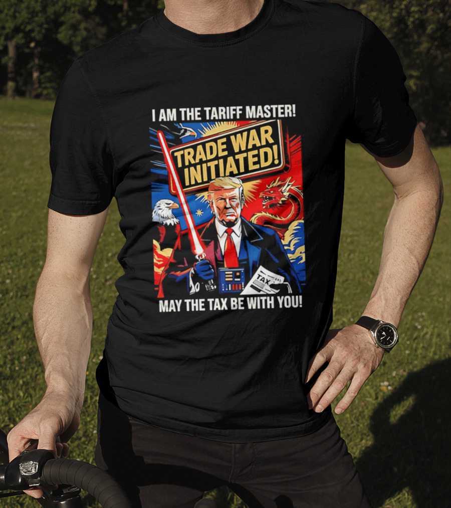 I Am The Tariff Master Trade War Initiated May The Tax Be With You T-Shirt
