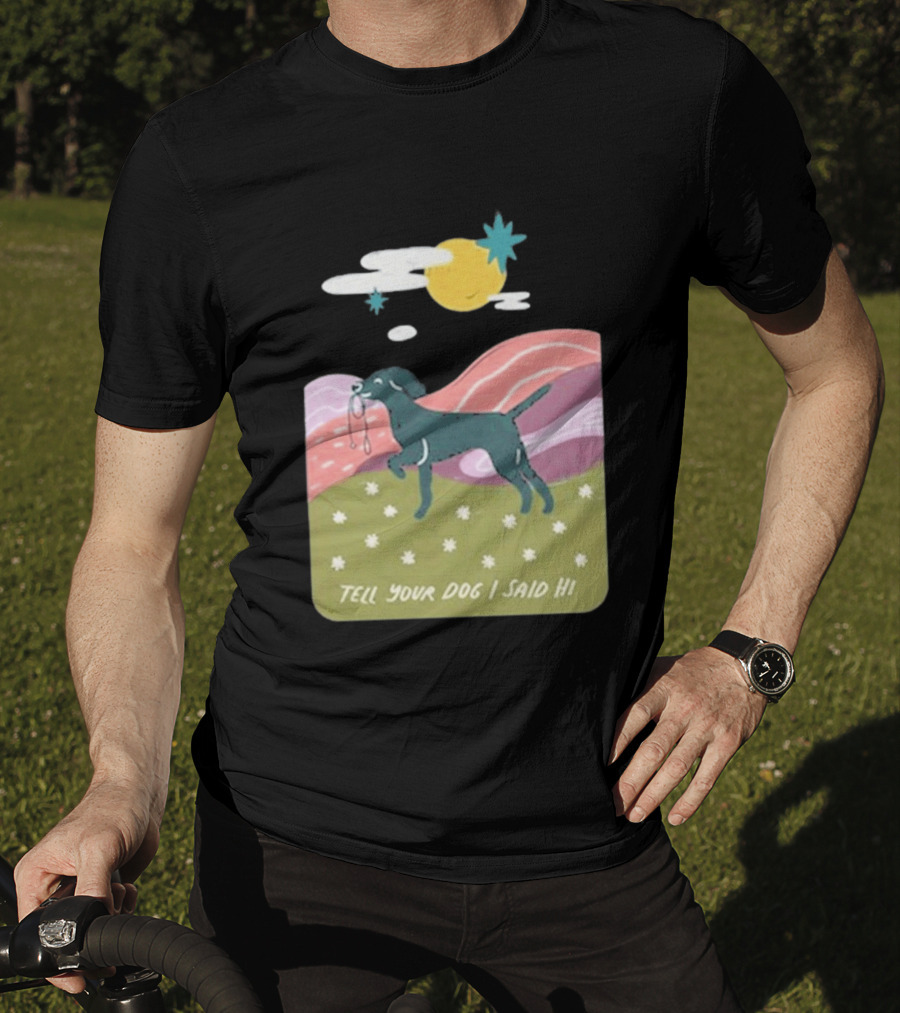 Tell Your Dog I Said Hi WeRateDogs Daydream Walk T-Shirt