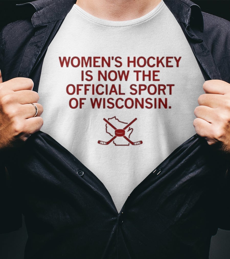 Women's Hockey Is Now The Official Sport Of Wisconsin T-Shirt