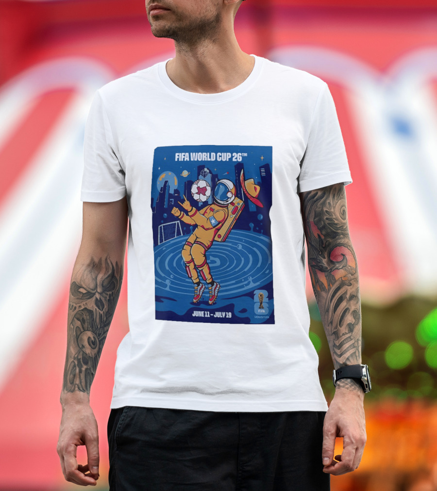 FIFA World Cup 2026 Astronaut In Houston June 11 July 19 Soccer Space T-Shirt