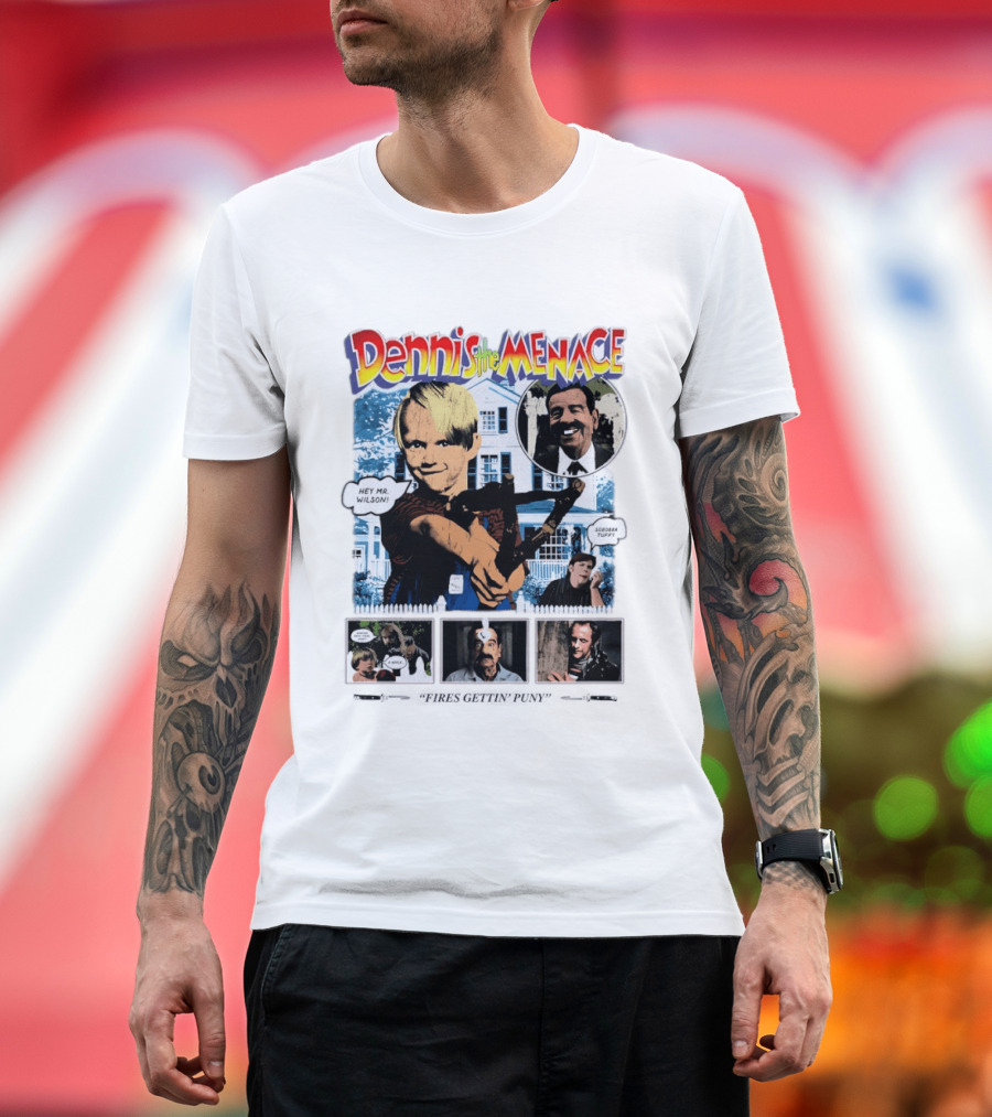 Dennis The Menace Hey Mr. Wilson Fires Gettin' Puny Soboba Tuffy T-Shirt