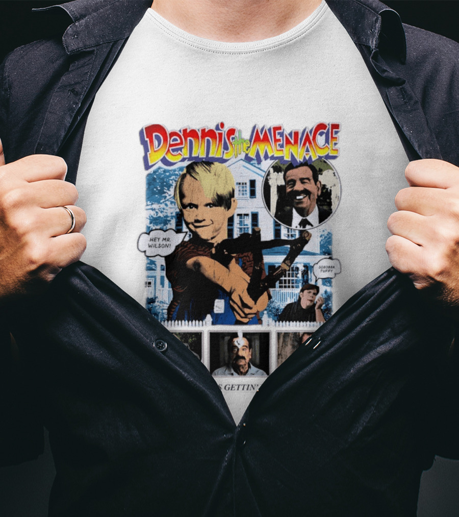 Dennis The Menace Hey Mr. Wilson Fires Gettin' Puny Soboba Tuffy T-Shirt