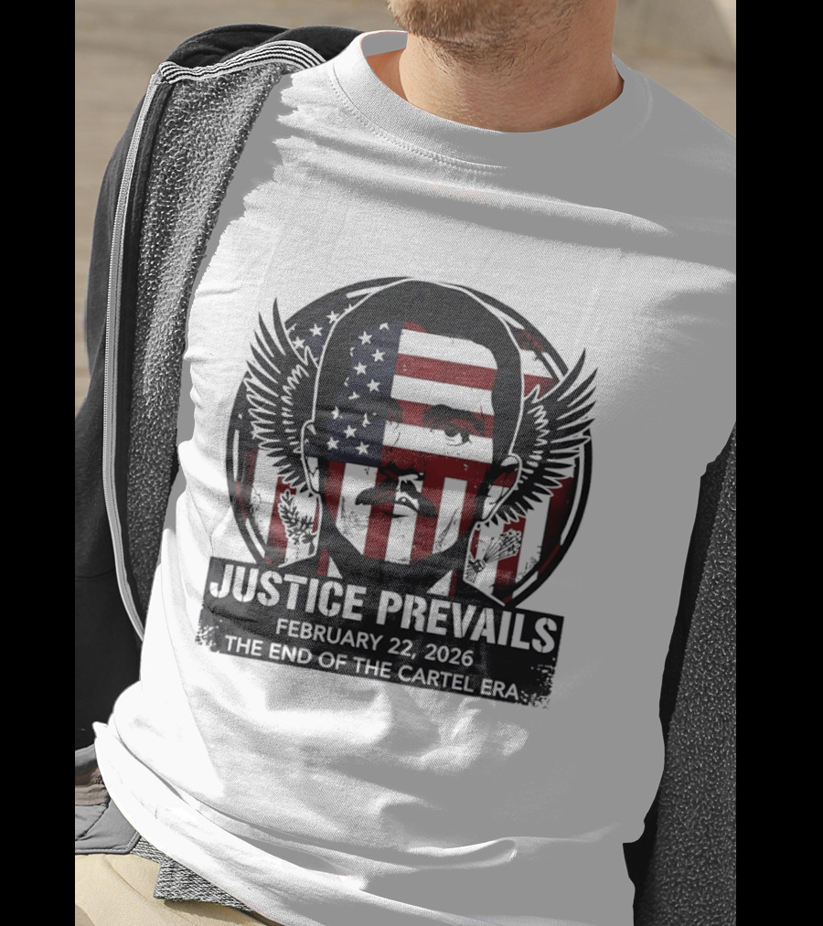 Justice Prevails February 22 2026 End Of The Cartel Era T-Shirt