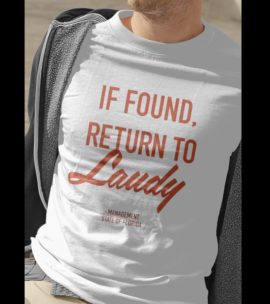 If Found Return To Laudy Management State Of Florida T-Shirt