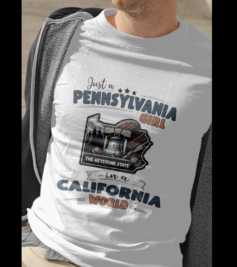 Just A Pennsylvania Girl In A California World The Keystone State T-Shirt