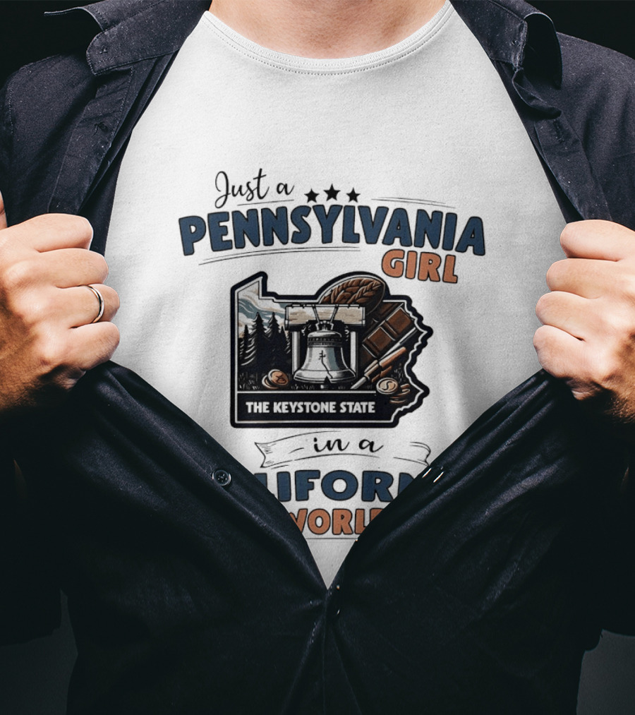 Just A Pennsylvania Girl In A California World The Keystone State T-Shirt