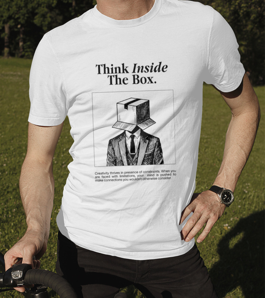 Think Inside The Box Creativity Thrives In Presence Of Constraints T-Shirt