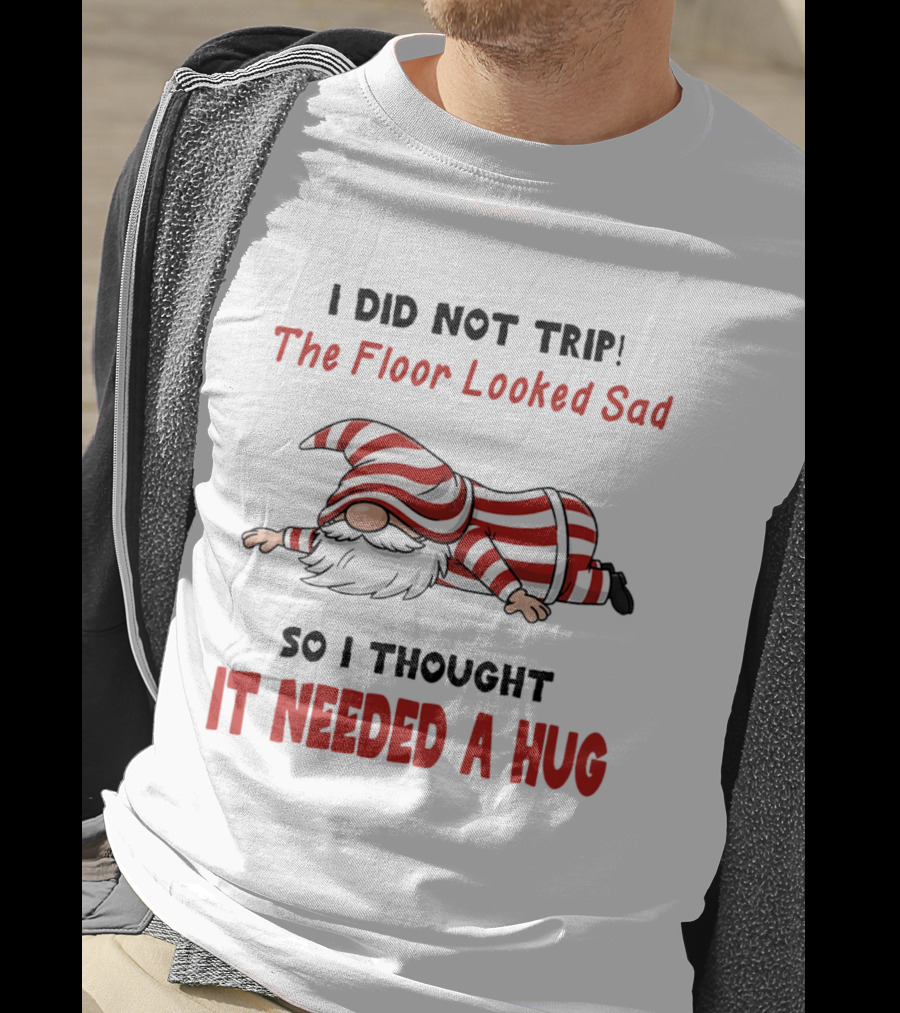I Did Not Trip The Floor Looked Sad It Needed A Hug Red Striped Gnome T-Shirt