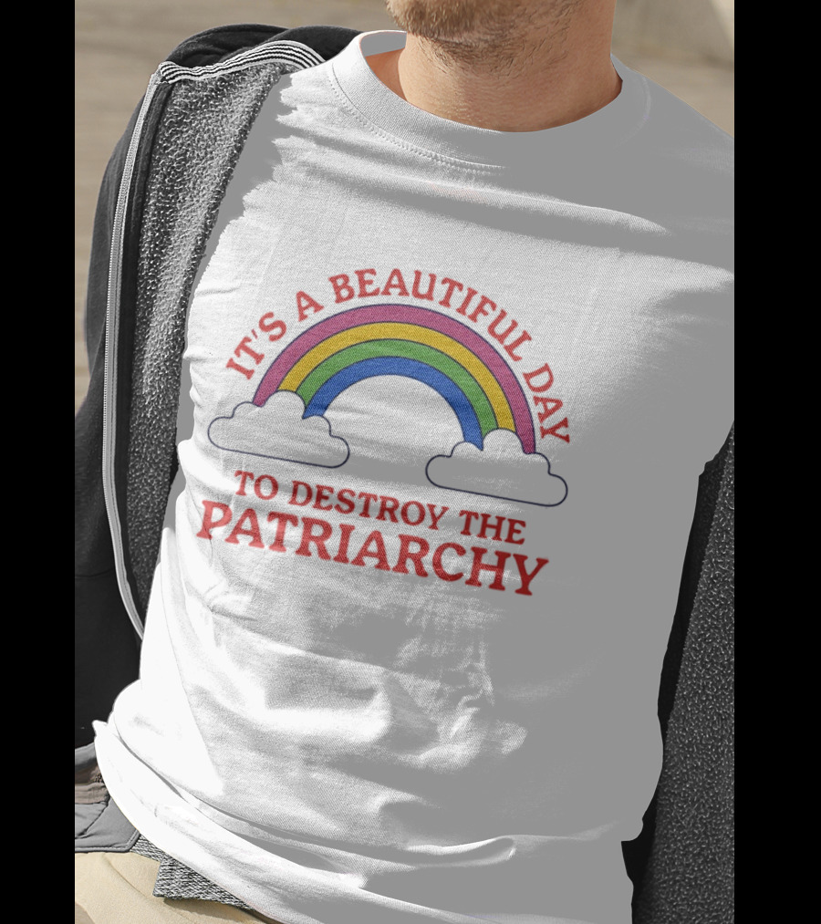 It's A Beautiful Day To Destroy The Patriarchy Rainbow Clouds T-Shirt