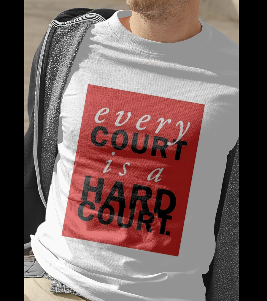 Every Court Is A Hard Court Red Sports Motivation T-Shirt