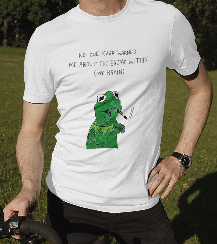 No One Ever Warned Me About The Enemy Within My Brain Smoking Frog T-Shirt