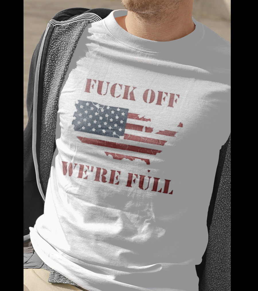 Fuck Off We're Full American Map Flag T-Shirt