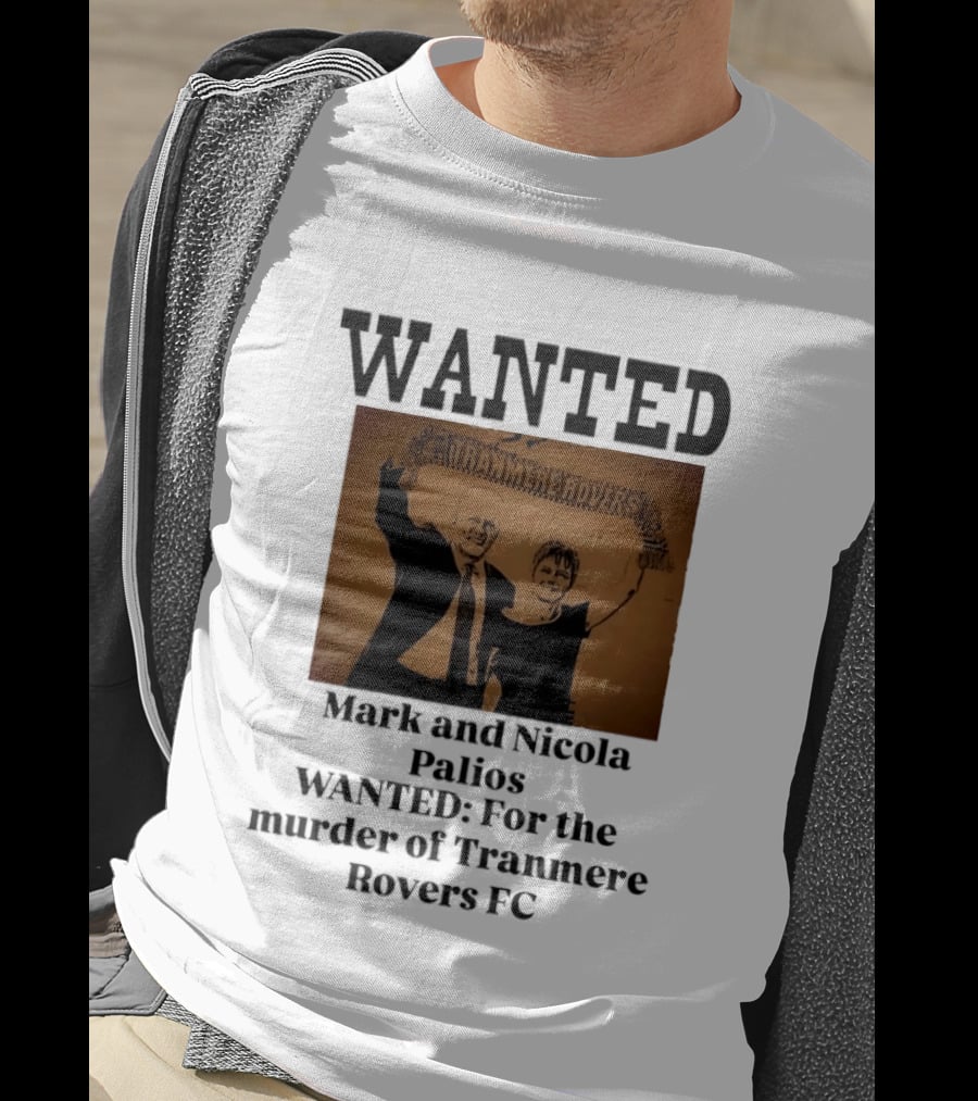 WANTED Mark And Nicola Palios Murder Of Tranmere Rovers FC T-Shirt