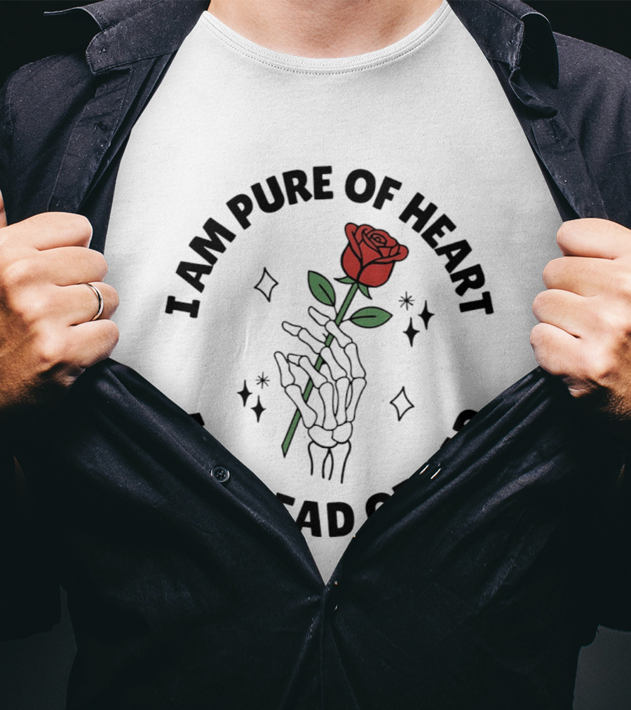 I Am Pure Of Heart Skeleton Hand Rose Dead Of Dad T-Shirt