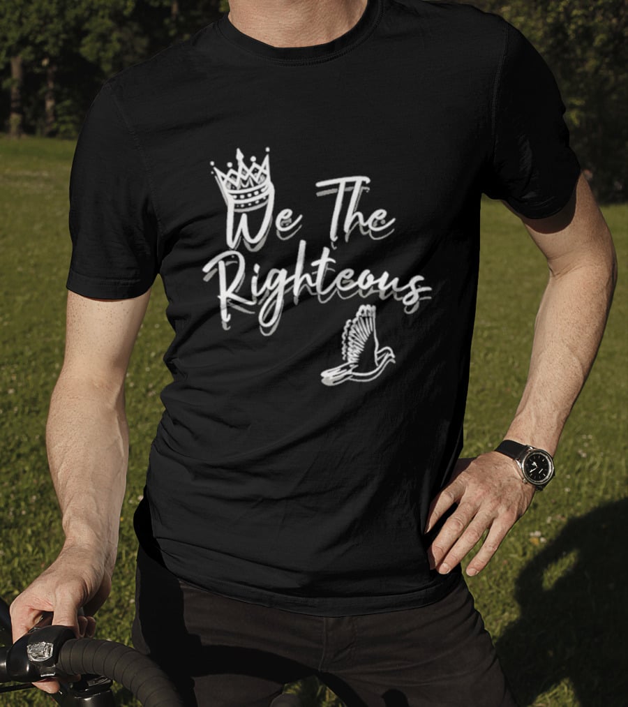 We The Righteous Crown And Dove T-Shirt