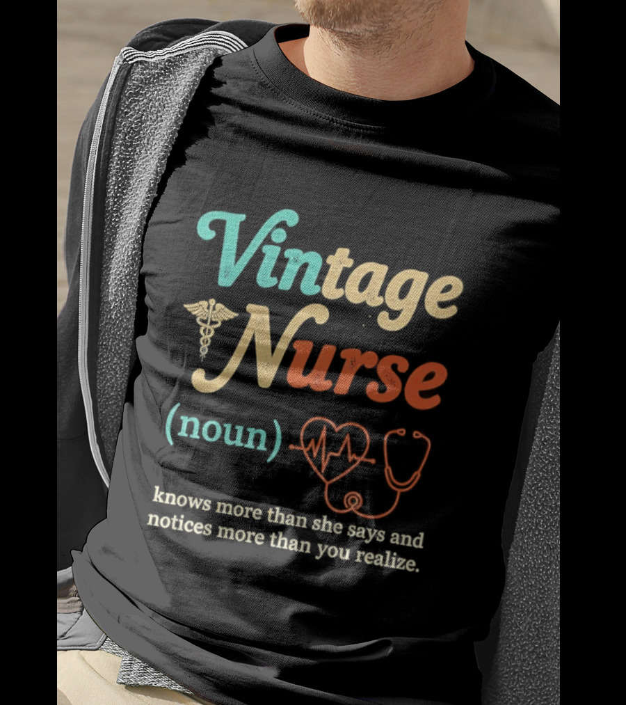 Vintage Nurse Noun Knows More Than She Says And Notices More Than You Realize Caduceus Heartbeat Stethoscope T-Shirt