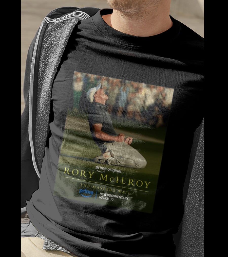 Prime Original Rory McIlroy The Masters Wait New Documentary March 30 T-Shirt