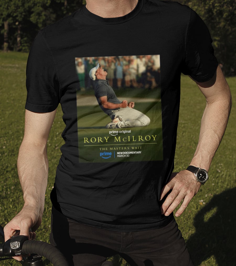 Prime Original Rory McIlroy The Masters Wait New Documentary March 30 T-Shirt