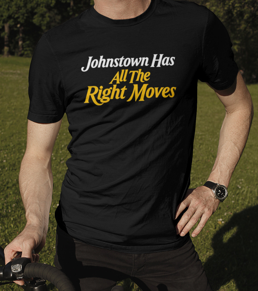 Johnstown Has All The Right Moves T-Shirt