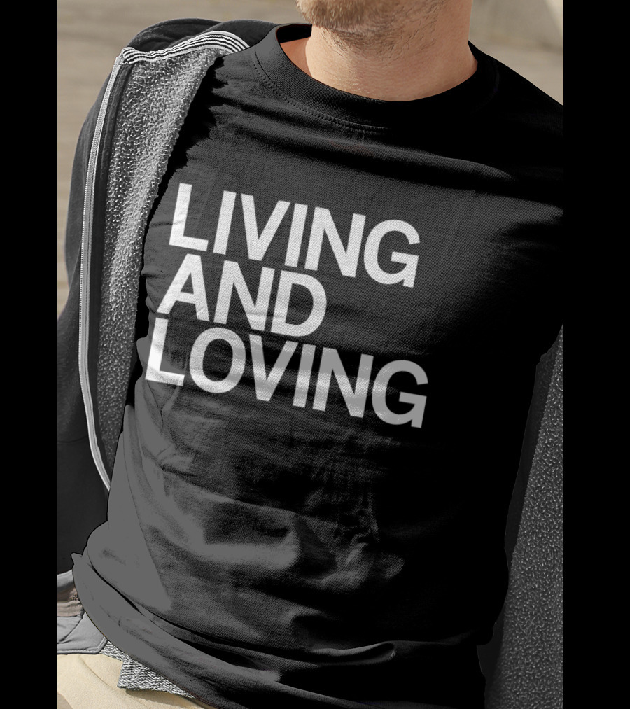 Living And Loving Bold White T-Shirt