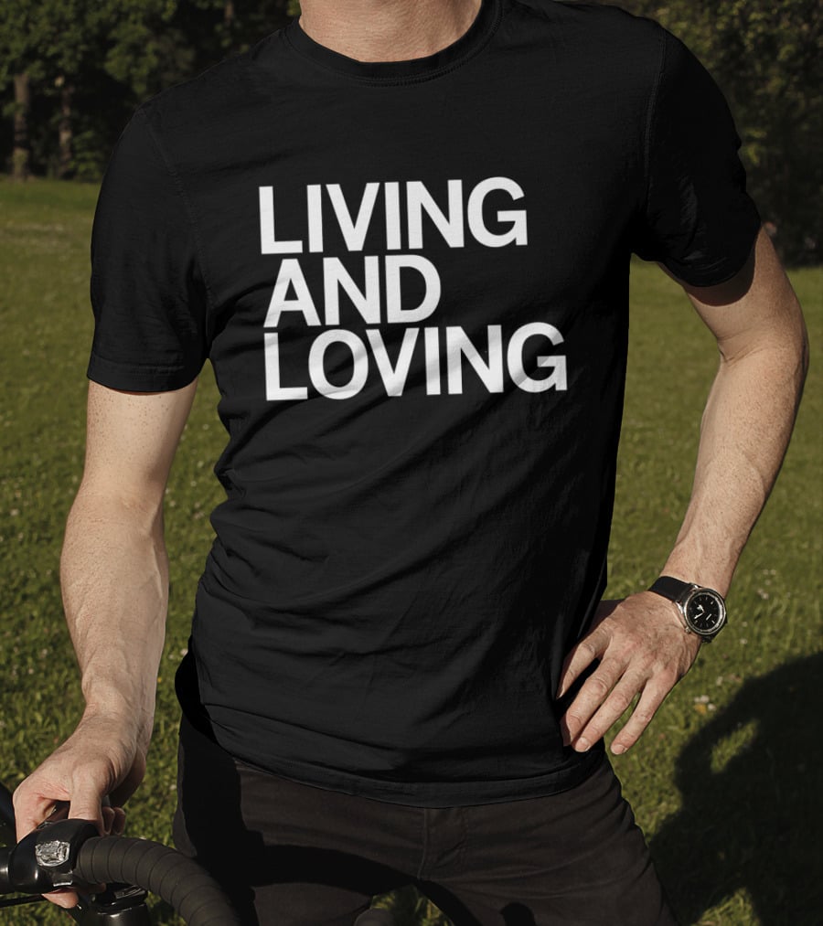Living And Loving Bold White T-Shirt