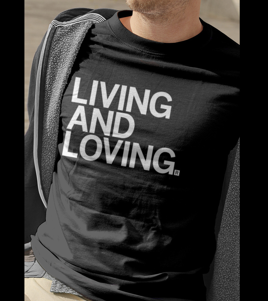 Living And Loving T-Shirt