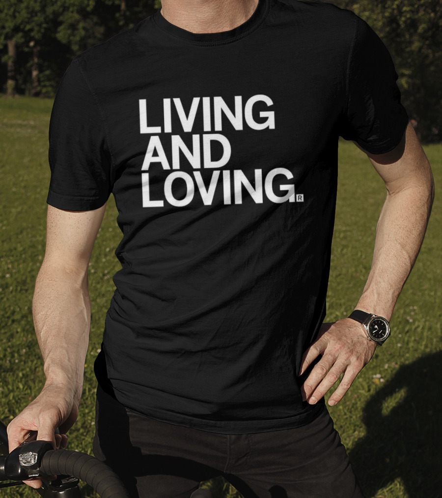 Living And Loving T-Shirt