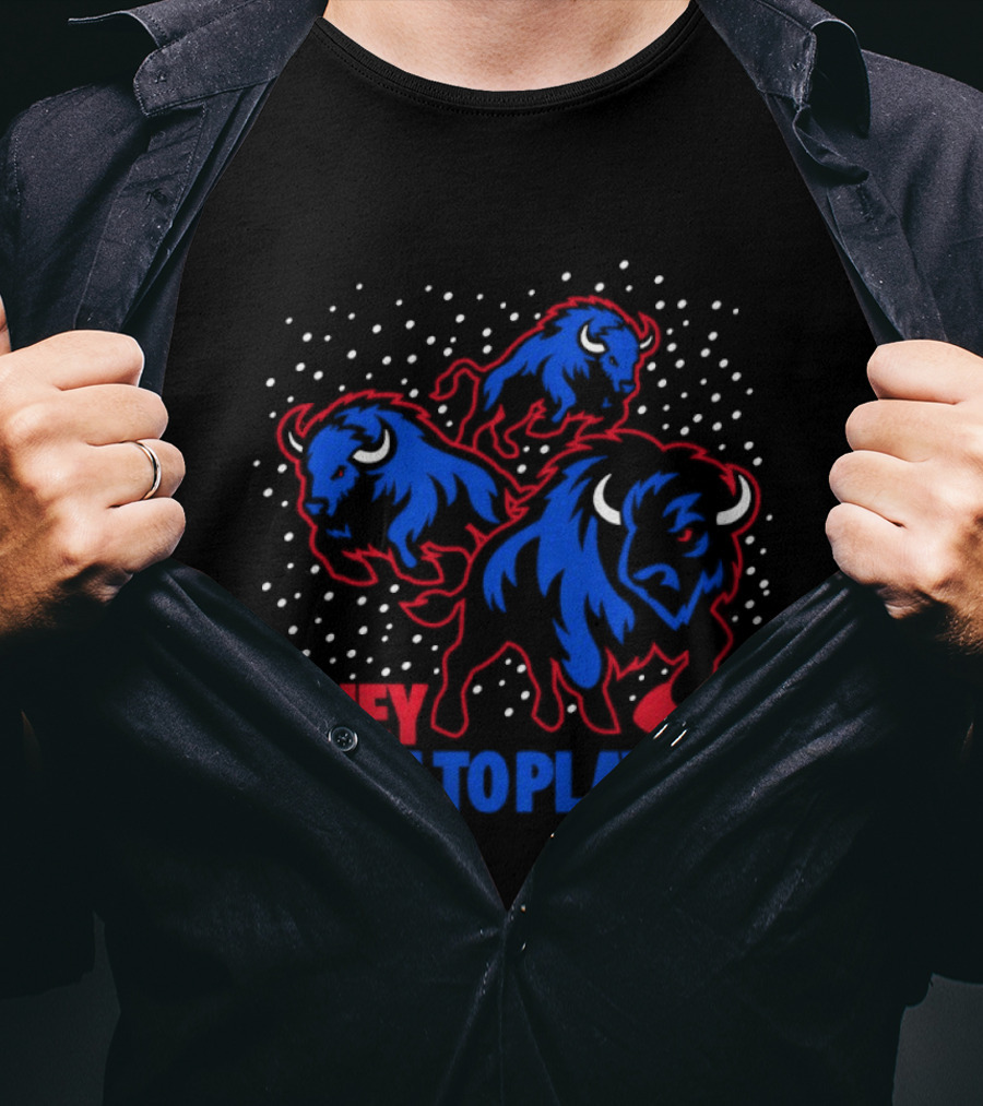 They Have To Play Us Buffalo Bills Football Team Spirit T-Shirt