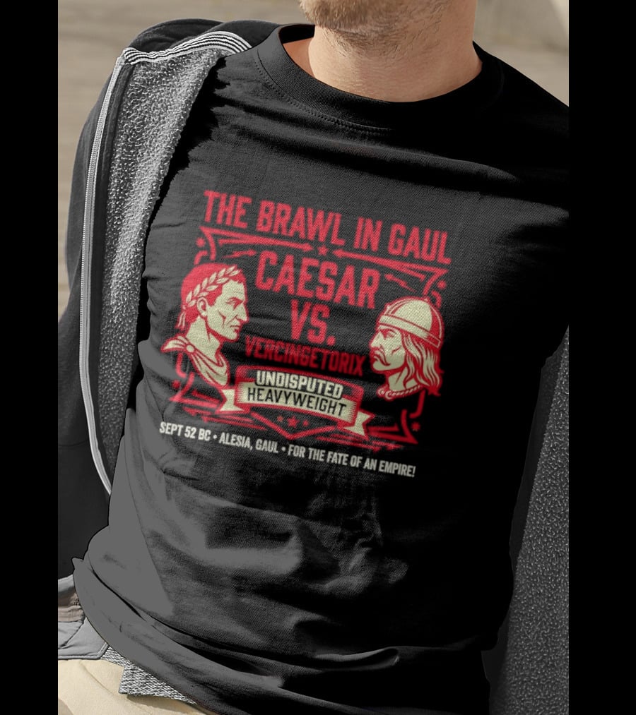 The Brawl In Gaul Caesar Vs Vercingetorix Undisputed Heavyweight Alesia 52 BC Fate Of An Empire T-Shirt