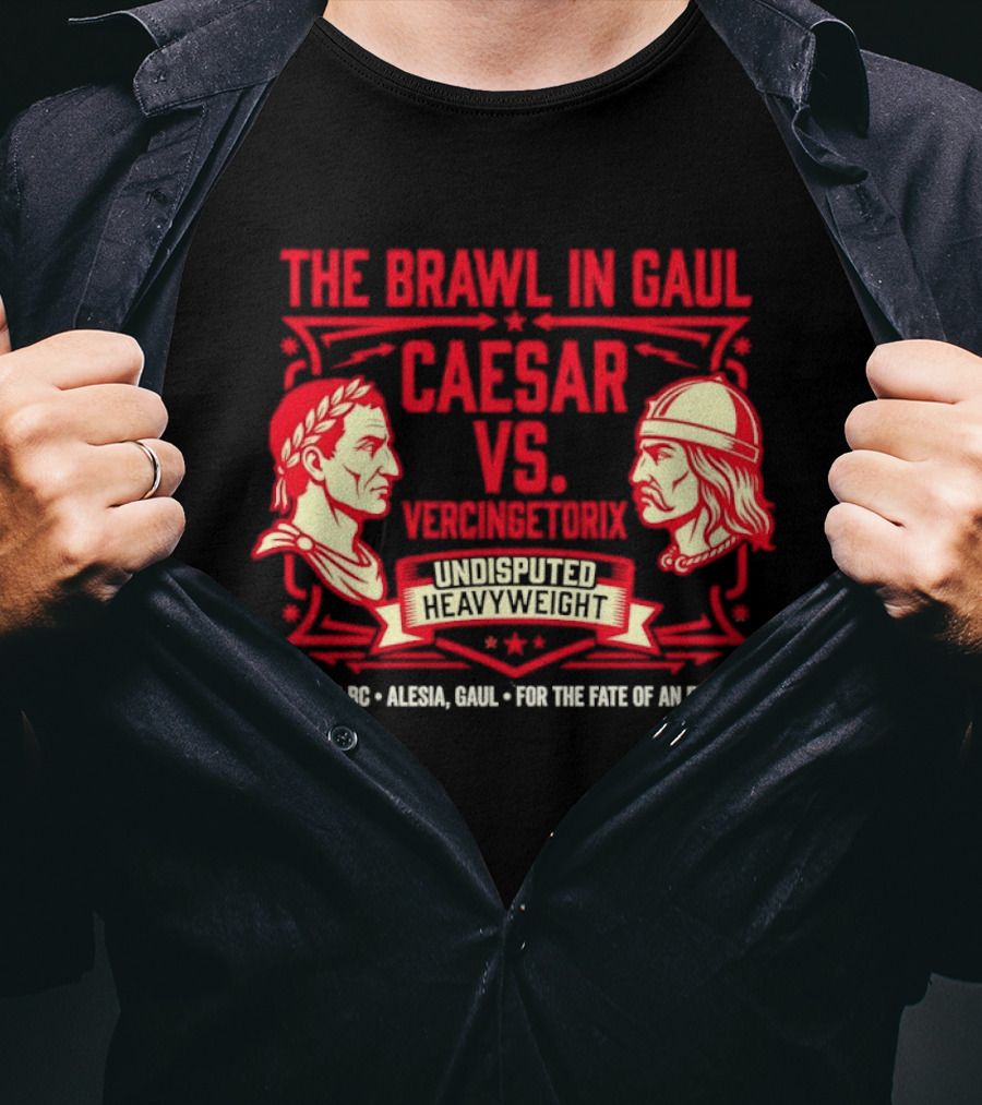 The Brawl In Gaul Caesar Vs Vercingetorix Undisputed Heavyweight Alesia 52 BC Fate Of An Empire T-Shirt